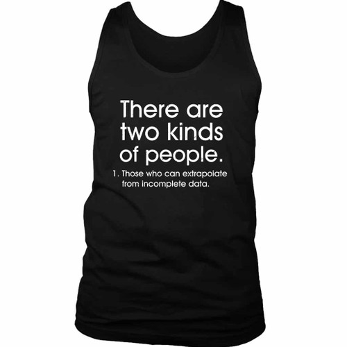 Two Kinds Of People Extrapolate From Data Man's Tank Top