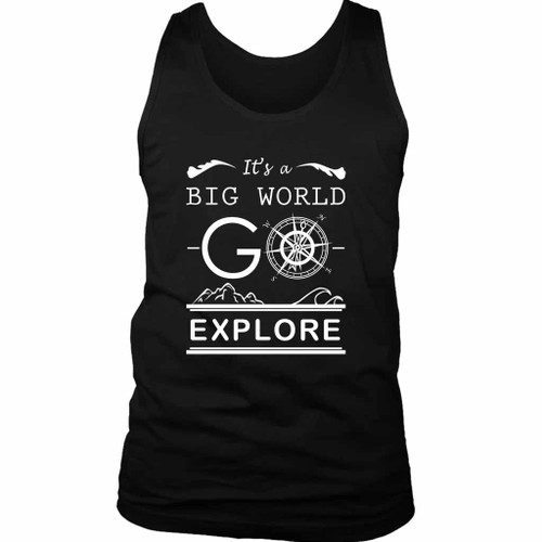 It Is A Big World Go Explore Hiking Quote Man's Tank Top