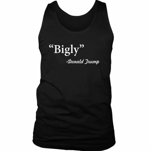 Bigly Donald Trump Quote Man's Tank Top Bigly Donald Trump Quote Man's Tank Top