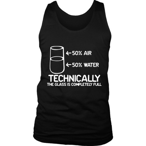 Feelin Good Technically The Glass Is Completely Science Sarcasm Funny Cool Humor Man's Tank Top