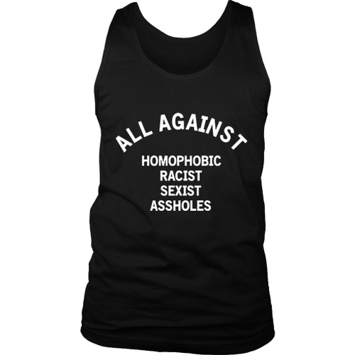 All Against Homophobic Racist Sexist Asshole Man's Tank Top