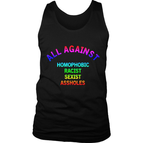 All Against Homophobic Racist Sexist Asshole Colors Man's Tank Top