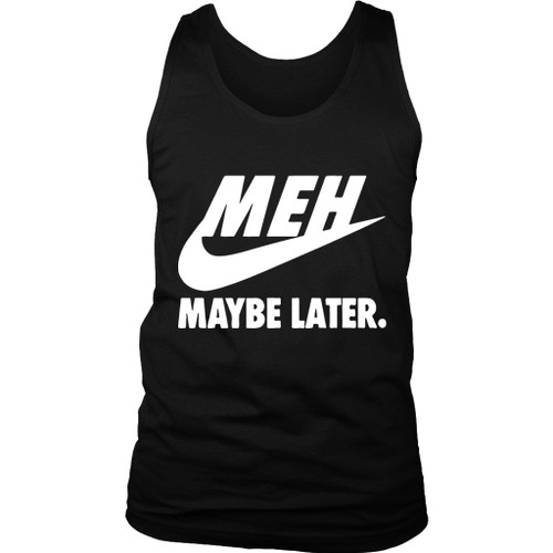 Just Don Not Maybe Later Man's Tank Top