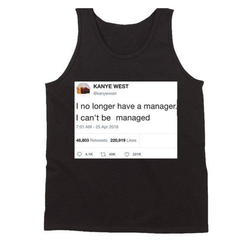 Kanye West Tweet I No Longer Have A Manager Man's Tank Top