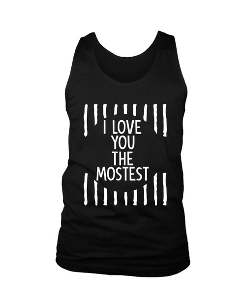 I Love You The Mostest Man's Tank Top