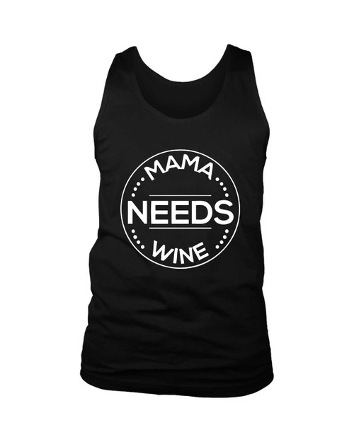 Mama Needs Wine Man's Tank Top