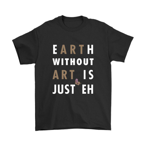 Earth Without Art Is Just Eh Butterfly Man's T-Shirt Tee