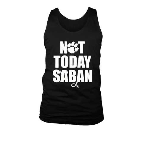 Not Today Saban Clemson Tigers Football Fan Club Man's Tank Top