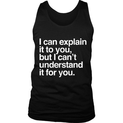 I Can Explain It To You Man's Tank Top