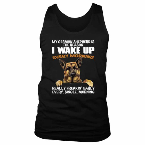 My German Shepherd The Reason I Wake Up Every Morning Man's Tank Top