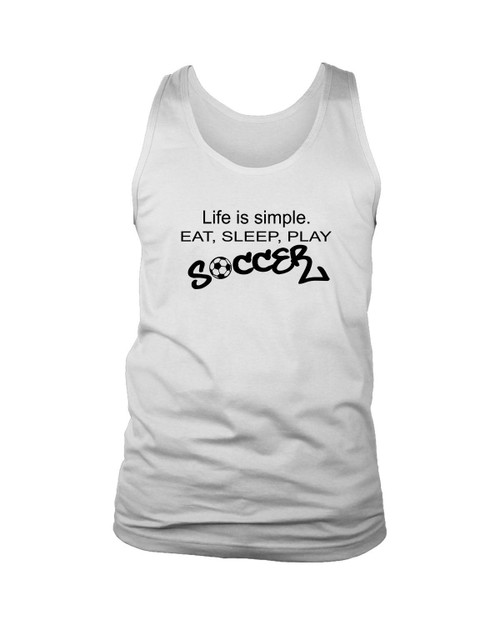 Life Is Simple Eat Sleep Play Soccer Quote Man's Tank Top
