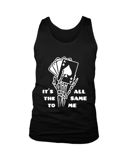 Its All The Same To Me Man's Tank Top