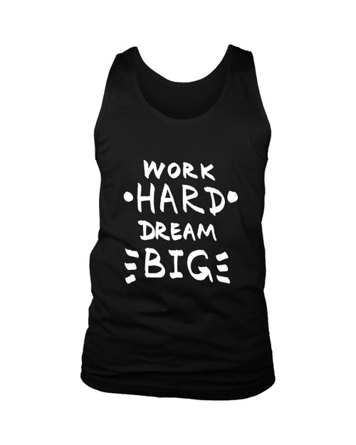 Work Hard Dream Big Man's Tank Top