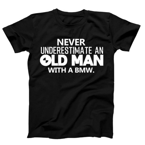 Bmw Never Underestimate An Old Man Man's T-Shirt Tee