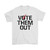 Vote Them Out Man's T-Shirt Tee