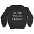 My Dogs Thinks I Am Cool Sweatshirt