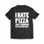 I Hate Pizza Just Kidding Can You Imagine Men's T-Shirt