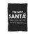 I Am Not Santa But You Cannot Sit On My Lap Christmas Blanket