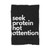 Seek Protein Not Attention Blanket