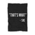 That's What She Said Big And Tall Blanket