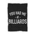 You Had Me At Billiards Blanket