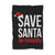 Save Santa Be Naughty Blanket