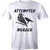 Attempted Murder Man's T-Shirt Tee