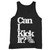 Can I Kick It Yes You Can Tank Top