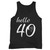 Hello Forty 40 Years Old Tank Top Hello Forty 40 Years Old Tank Top