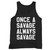 Once A Savage Always Savage Tank Top