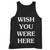 Wish You Were Here Tank Top