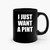 I Just Want A Pint Ceramic Mugs