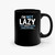Not Lazy Enjoy Doing Nothing Graphic Ceramic Mugs