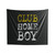 Club Home Boy Homeboy Wall Tapestries Club Home Boy Homeboy Wall Tapestries