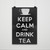 Keep Calm And Drink Tea Poster