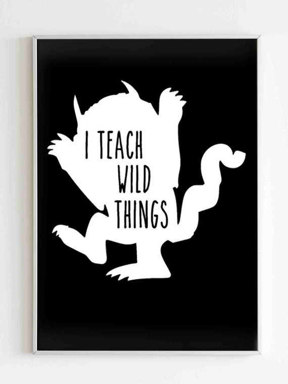 I Teach Wild Things Poster