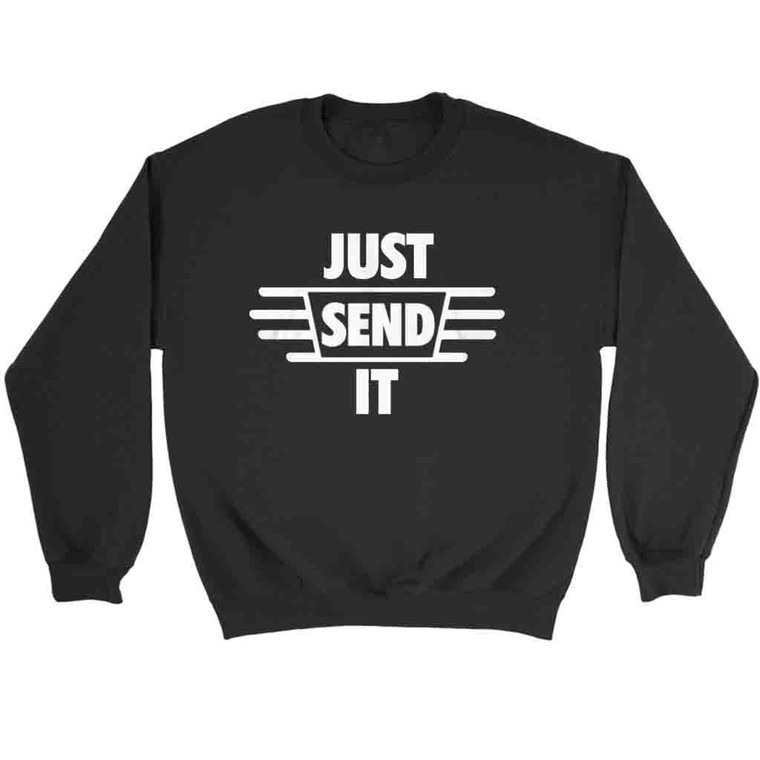 100 Sold Just Send It Sweatshirt Sweater