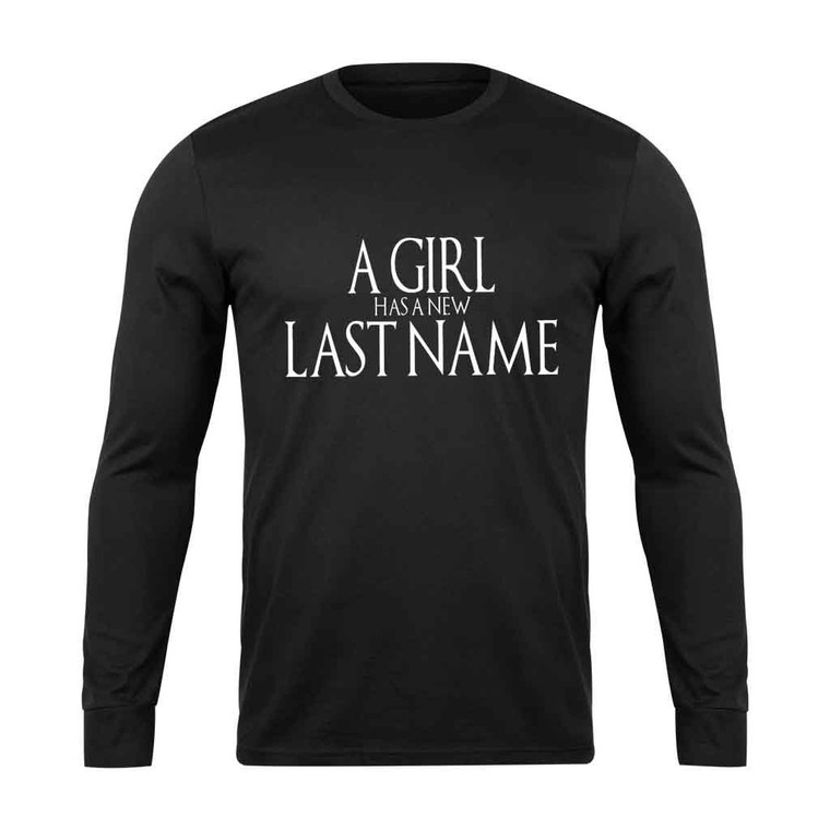 A Girl Has A New Last Name Game Of Thrones Bride Long Sleeve T-Shirt