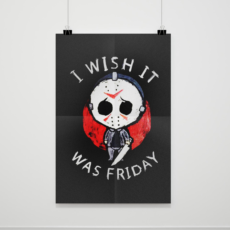 Friday The Thirteen Movie Jason Voorhees I Wish It Was Friday Poster