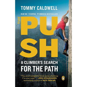 The Push: A Climber's Search for The Path The Push: A Climber's Search for The Path
