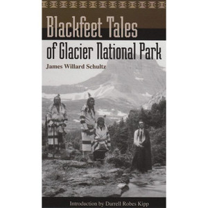 Blackfeet Tales Of Glacier National Park Blackfeet Tales Of Glacier National Park
