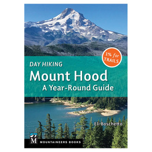 Mountaineers Books | Day Hiking: Mount Hood Mountaineers Books | Day Hiking: Mount Hood