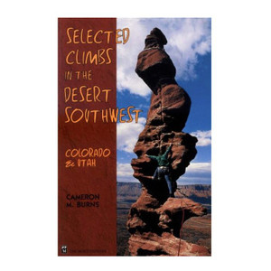 Mountaineers Books | Selected Climbs In the Desert Southwest: Colorado & Utah Mountaineers Books | Selected Climbs In the Desert Southwest: Colorado & Utah