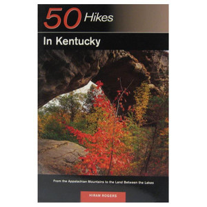 50 Hikes in Kentucky 50 Hikes in Kentucky