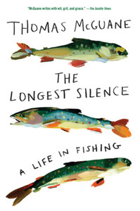 THE LONGEST SILENCE: A LIFE IN FISHING