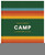 CAMP: STORIES AND ITINERARIES FOR SLEEPING UNDER THE STARS