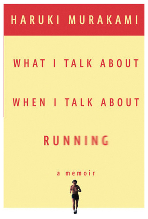 WHAT I TALK ABOUT WHEN I TALK ABOUT RUNNING