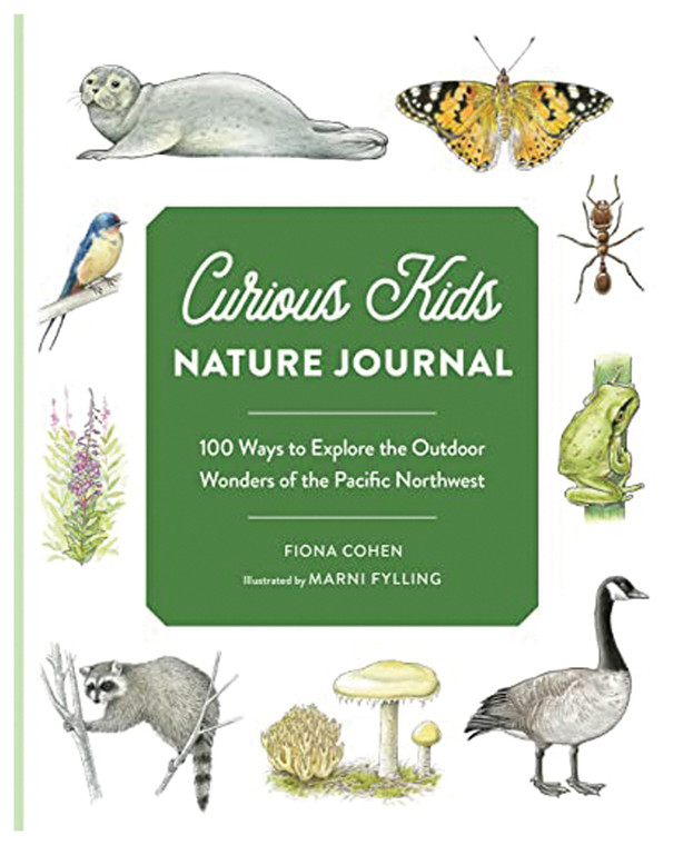 CURIOUS KIDS NATURE JOURNAL: 100 WAYS TO EXPLORE THE OUTDOOOR WONDERS OF THE PNW