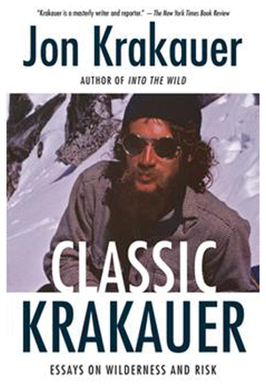 CLASSIC KRAKAUER: ESSAYS ON WILDERNESS AND RISK