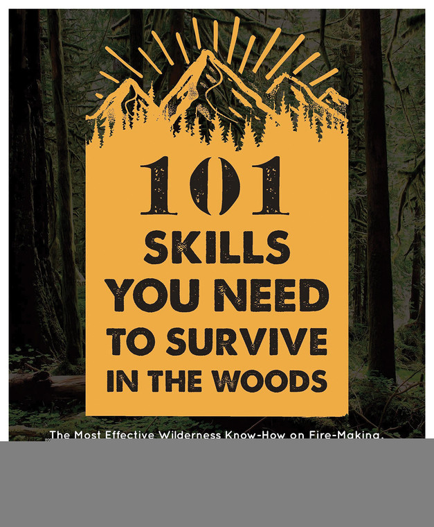 101 SKILLS SURVIVE THE WOODS